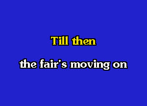 Till hen

the fair's moving on