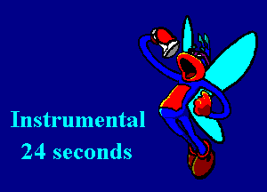 Instrumental
24 seconds

910-31
ng
Ea?
31kg,