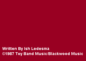 Written By lsh Ledesma
lE3198? Toy Band MusiclBlackwood Music