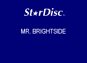 Sthisc...

MR. BRIGHTSIDE