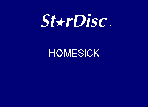 Sterisc...

HOMESICK