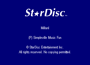 Sterisc...

Millard

(P) Smpkvde Mum Fun

8) StarD-ac Entertamment Inc
All nghbz reserved No copying permithed,