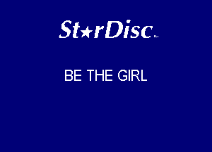 Sterisc...

BE THE GIRL