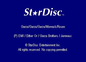 SHrDisc...

GarzaIGarzalGarzafWomackfRosen

(PIEMIIEdmOIIGeIZaBNSmlemW

(9 StarDIsc Entertaxnment Inc.
NI rights reserved No copying pennithed.