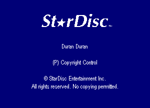 Sterisc...

Dunn Duran

(P) Copynw Coma

Q StarD-ac Entertamment Inc
All nghbz reserved No copying permithed,