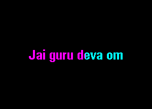 Jai guru deva om