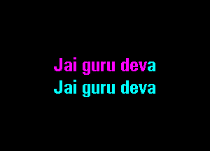 Jai guru deva

Jai guru deva