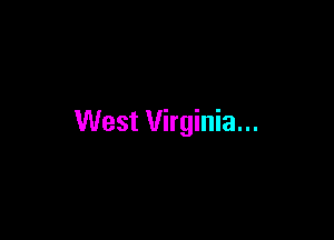 West Virginia...