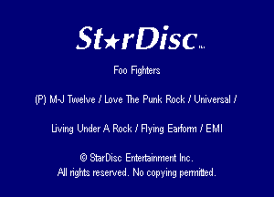 SHrDisc...

Foo Fighters

(P) Md Tweivc I Love me Punk Rock I UniversalI

living Under A Rock I Flying Eadonn I EM!

(9 SmrDIsc Entertainment Inc
NI rights reserved, No copying permimed