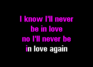 lknovlelnever
heinlove

nol1lneverhe
in love again