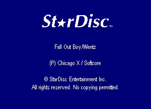Sthisc...

Fall Out Boyflllfenu

(P) Chicago X! Softcone

StarDisc Entertainmem Inc
All nghta reserved No ccpymg permitted