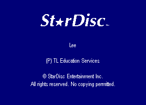 Sterisc...

Lee

(P) 1L Educaton Semces

Q StarD-ac Entertamment Inc
All nghbz reserved No copying permithed,