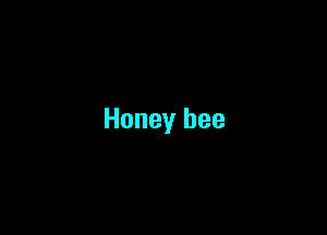 Honey bee