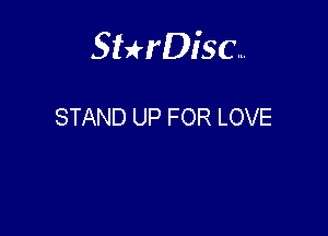 Sterisc...

STAND UP FOR LOVE