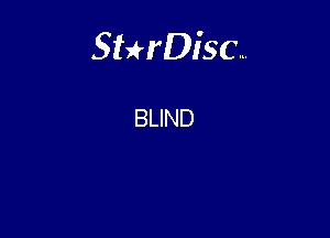 Sterisc...

BLIND