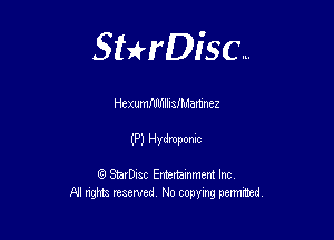 Sthisc...

HexumnHJ'illisIMamnez

(P) Hydroponic

StarDisc Entertainmem Inc
All nghta reserved No ccpymg permitted
