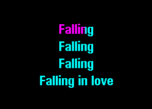 Falling
Falling

Falling
Falling in love