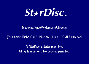 SHrDisc...

MadonnaanceipmderssonfUlvaeus

(PlrlemerffleboGaHvaaHLhonlEMllmadod

(9 StarDIsc Entertaxnment Inc.
NI rights reserved No copying pennithed.