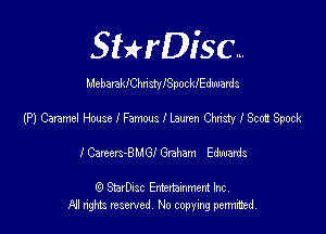 SHrDisc...

MebmkIChnstyISpockIEduuards

(P1 Caramel House I Famous I Lauren Chn'sty I 80011 Spock

I Cancers-BMGI Graham Edwards

(9 SmrDIsc Entertainment Inc
NI rights reserved, No copying permimed