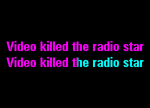 Video killed the radio star

Video killed the radio star