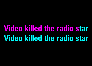 Video killed the radio star

Video killed the radio star