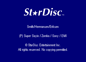 Sthisc...

SmWHennansenJEnkaen

(P) Super Sayin J'Zomba f Sony f EMI

StarDisc Entertainmem Inc
All nghta reserved No ccpymg permitted