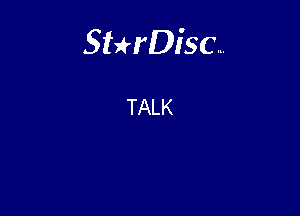 Sterisc...

TALK