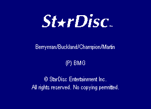 Sterisc...

Bem manfBuc l'JandiChampnonfMartn

(P) BMG

Q StarD-ac Entertamment Inc
All nghbz reserved No copying permithed,