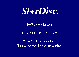 Sthisc...

DioGuardiIFredenkaen

(P) K'Stuif 1' White Pead I Sony

StarDisc Entertainmem Inc
All nghta reserved No ccpymg permitted