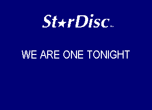 Sterisc...

WE ARE ONE TONIGHT