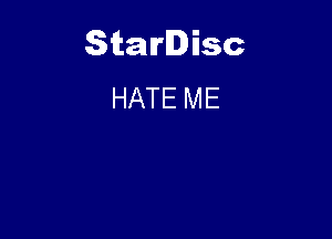 Starlisc
HATE ME