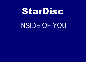 Starlisc
INSIDE OF YOU