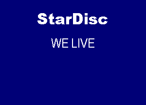 Starlisc
WE LIVE