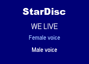 Starlisc
WE LIVE

Female voice

Male voice