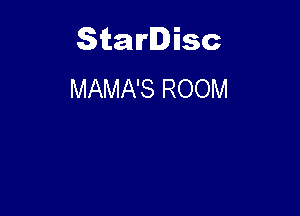 Starlisc
MAMA'S ROOM