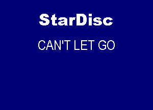 Starlisc
CAN'T LET GO