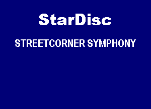 Starlisc
STREETCORNER SYMPHONY