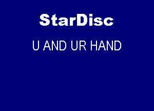Starlisc
U AND UR HAND