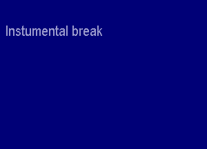 Instumental break