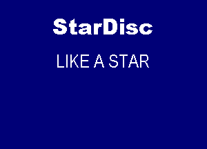 Starlisc
LIKE A STAR