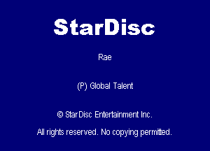 Starlisc

Rae
(P) Global Talent

IQ StarDisc Entertainmem Inc.

A! nghts reserved No copying pemxted