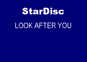 Starlisc
LOOK AFTER YOU