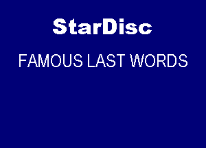 Starlisc
FAMOUS LAST WORDS