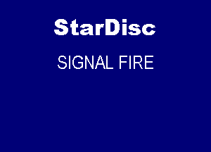 Starlisc
SIGNAL FIRE
