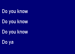 Do you know

Do you know

Do you know

Do ya