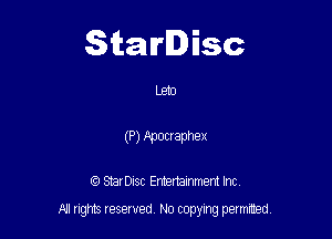 Starlisc

Lem
(P) Ppocraphex

IQ StarDisc Entertainmem Inc.

A! nghts reserved No copying pemxted