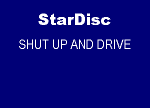 Starlisc
SHUT UP AND DRIVE