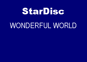Starlisc
WONDERFUL WORLD