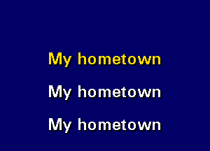 My hometown

My hometown

My hometown