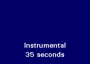 Instrumental
35 seconds